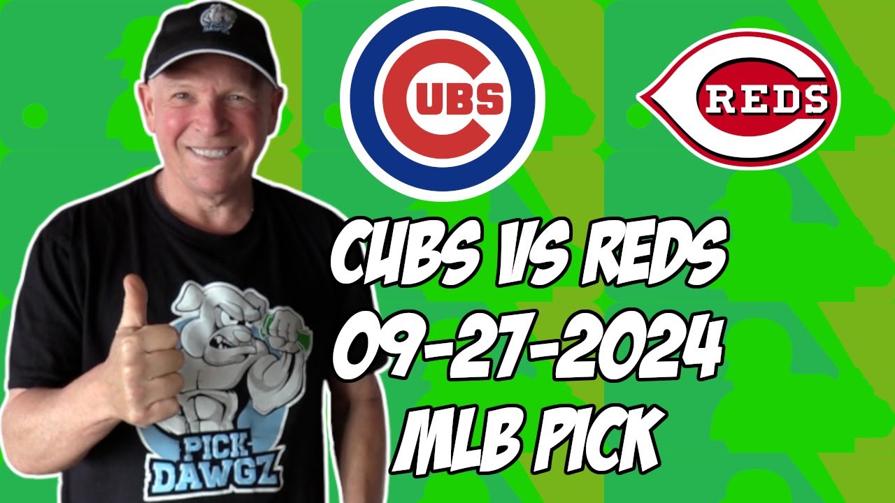 Chicago Cubs vs Cincinnati Reds 9/27/24 MLB Pick & Prediction | MLB Betting Tips