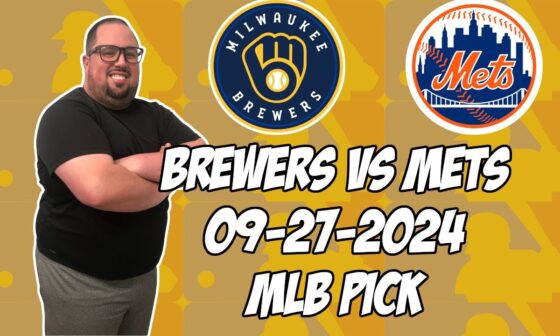 Milwaukee Brewers vs New York Mets 9/27/24 MLB Pick & Prediction | MLB Betting Tips