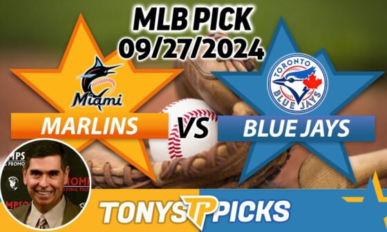 Miami Marlins vs. Toronto Blue Jays Pick 9/27/24 MLB Predictions