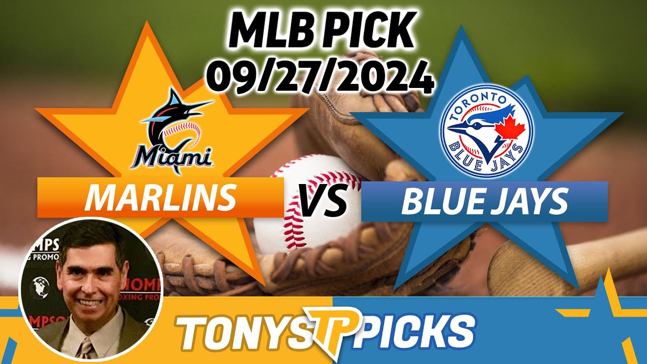 Miami Marlins vs. Toronto Blue Jays Pick 9/27/24 MLB Predictions