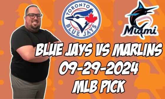 Toronto Blue Jays vs Miami Marlins 9/29/24 MLB Pick & Prediction | MLB Betting Tips