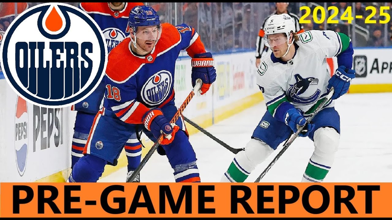 Pre-Game Report: Edmonton Oilers vs Vancouver Canucks | Pre-Season