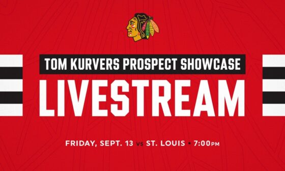 Tom Kurvers Prospect Showcase Game Thread: Chicago Blackhawks vs. St. Louis Blues - Sep 13 2024 - 7pm CT