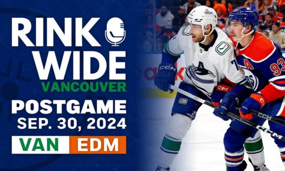 RINK WIDE POST-GAME: Preseason - Vancouver Canucks at Edmonton Oilers | Sep. 30