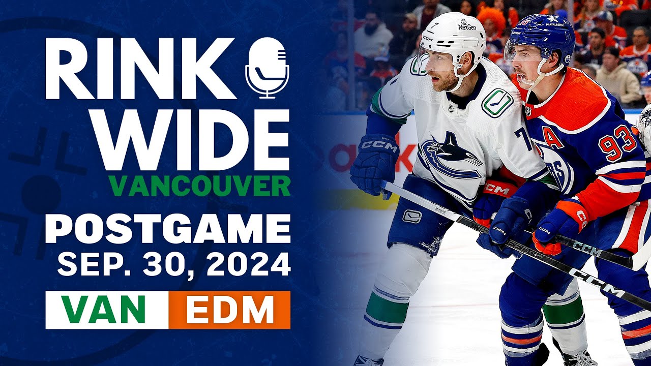 RINK WIDE POST-GAME: Preseason - Vancouver Canucks at Edmonton Oilers | Sep. 30