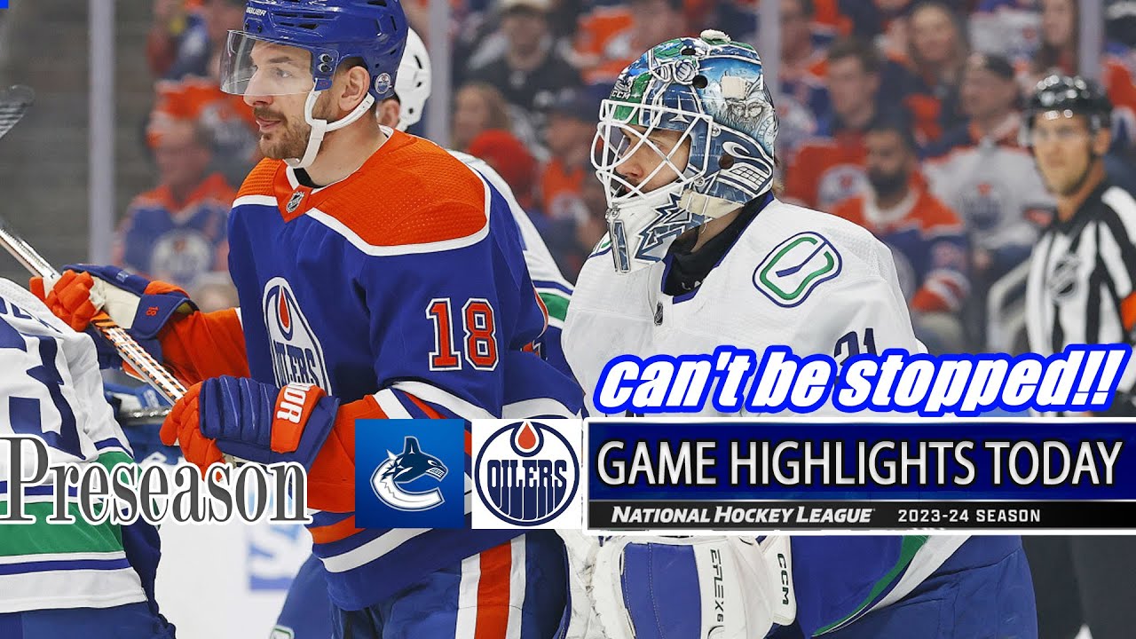 Vancouver Canucks vs Edmonton Oilers Full Game Highlights | preseason | 2024 NHL Season