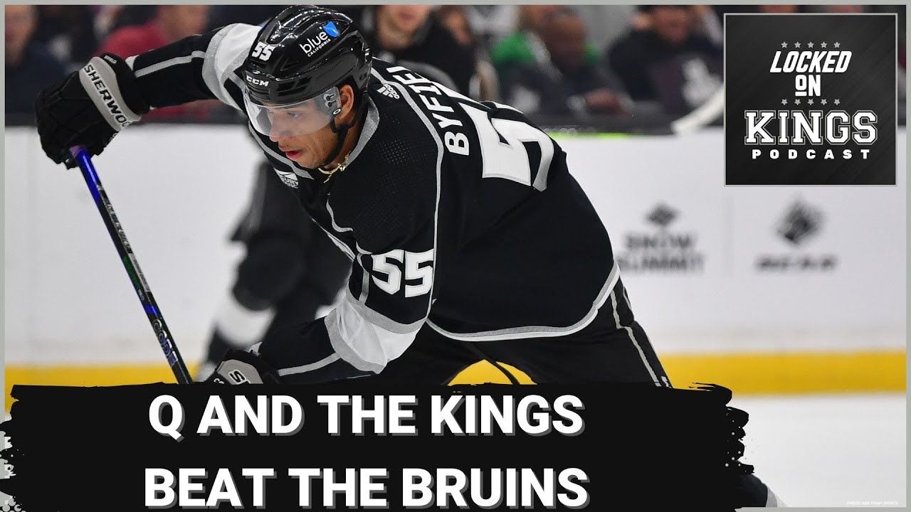 Q and the Kings beat the Bruins