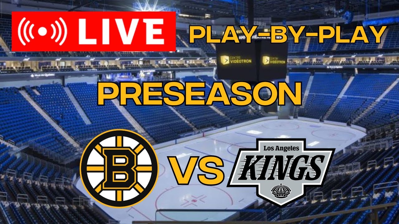 LIVE: Boston Bruins VS Los Angeles Kings PRESEASON FROM QUEBEC CITY Scoreboard/Commentary!