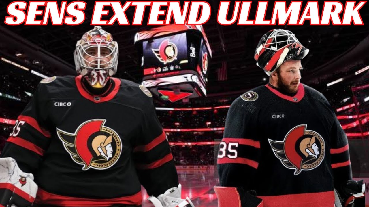 Breaking News: Ottawa Senators Extend Linus Ullmark 4 year Deal