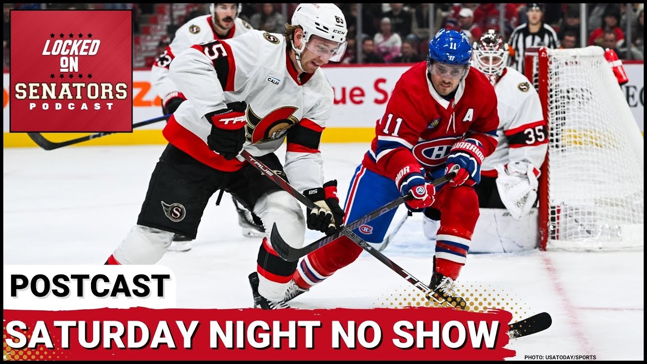 POSTCAST: OTTAWA SENATORS NO-SHOW IN HOCKEY NIGHT IN CANADA LOSS @ MONTREAL CANADIENS | BOTG