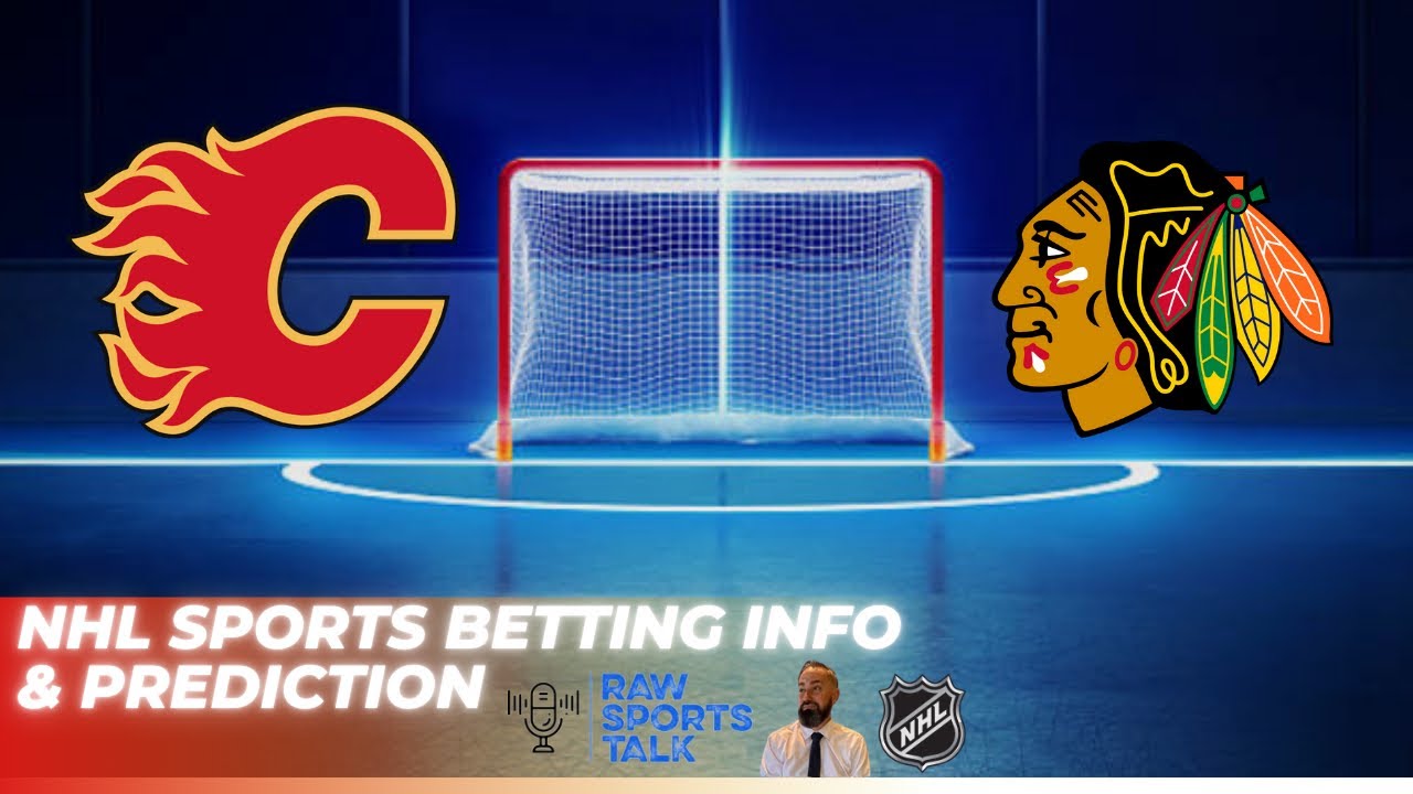 Calgary Flames VS Chicago Blackhawks : NHL Betting Info For 10/15/24