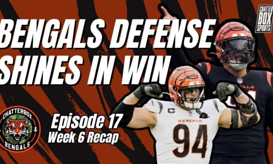 Bengals Pick Up Much Needed Win, Defense Shines Week 6 SNF Recap | Chatterbox Bengals Episode 17