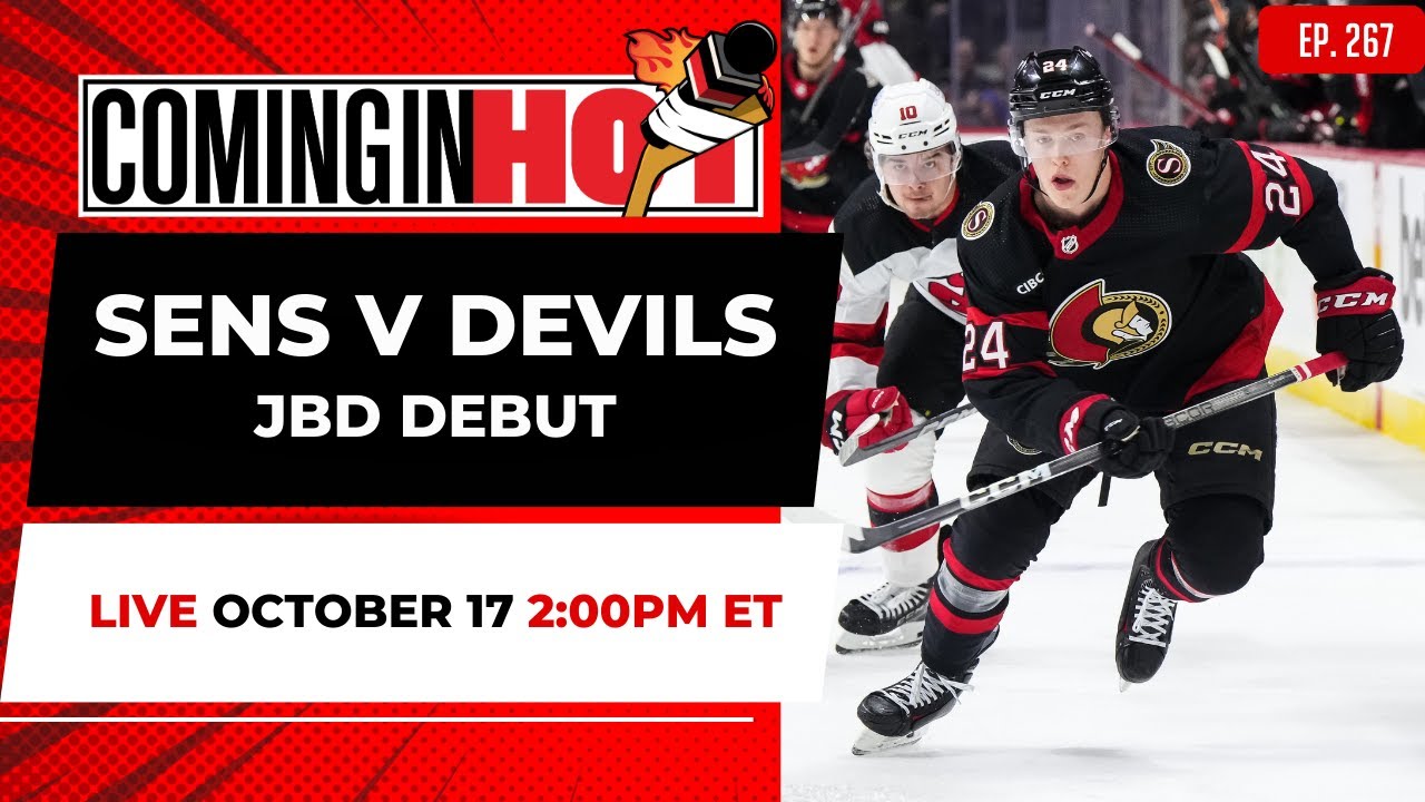 SENS v DEVILS / JBD debut - Coming in Hot LIVE - October 17