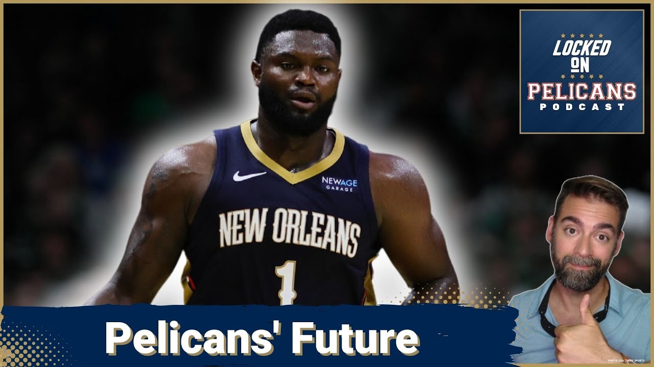 How Zion Williamson Can Lead New Orleans Pelicans to Sustained Success