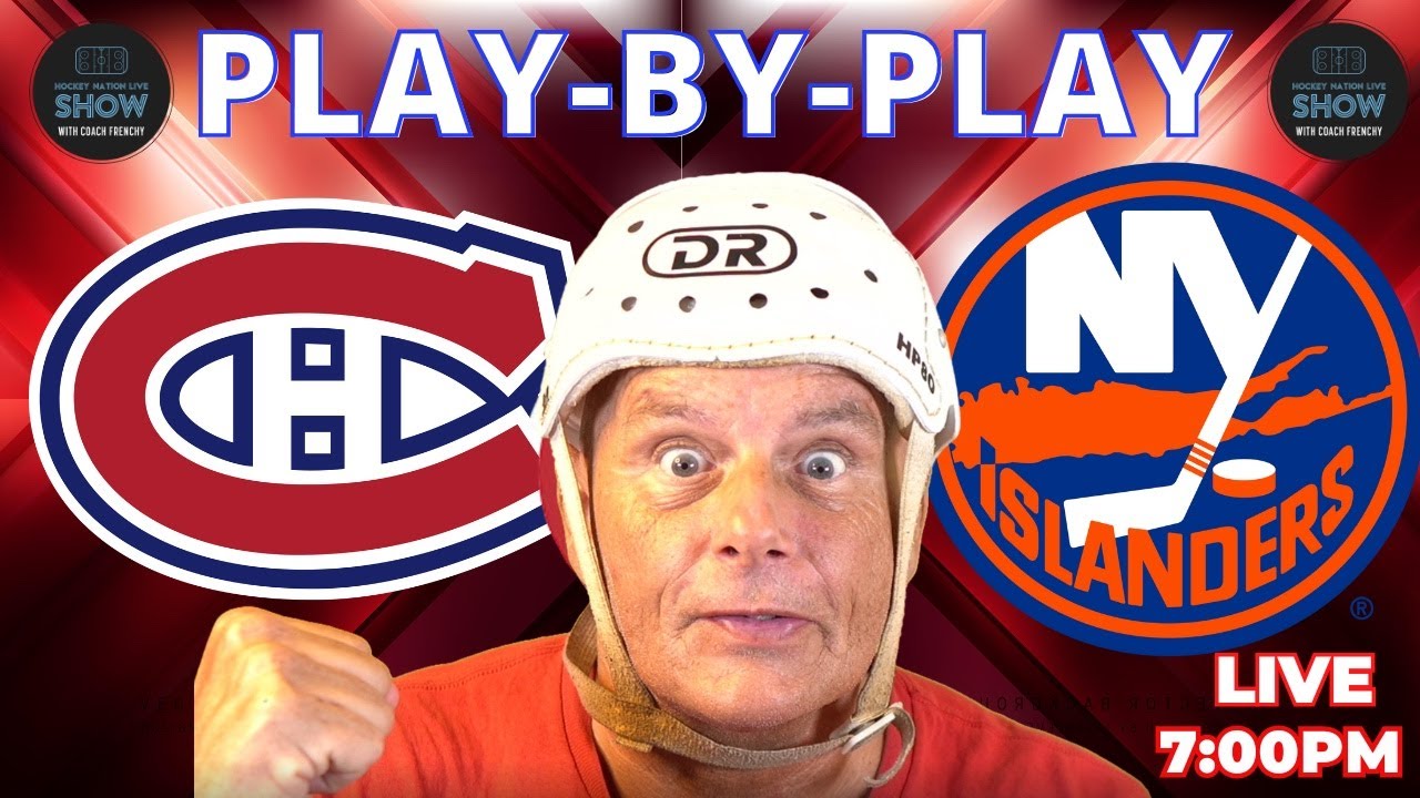 NHL GAME PLAY BY PLAY: CANADIENS VS ISLANDERS