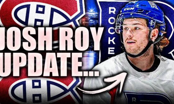 WE NOW KNOW WHAT HAPPENED WITH JOSHUA ROY… MORE NEW DRAMA (Montreal Canadiens Top Prospect News)