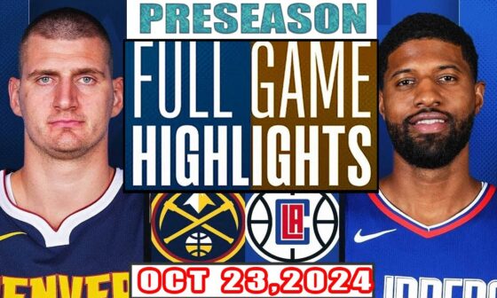 Denver Nugget Vs LA Clippers FULL GAME Highlights Oct 23,2024 NBA Preseason