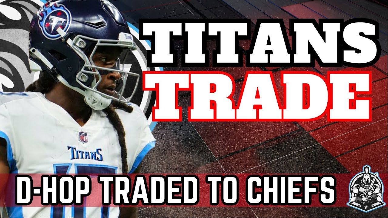 MAJOR TRADE: Tennessee Titans Send DeAndre Hopkins to Kansas City Chiefs | NFL Football