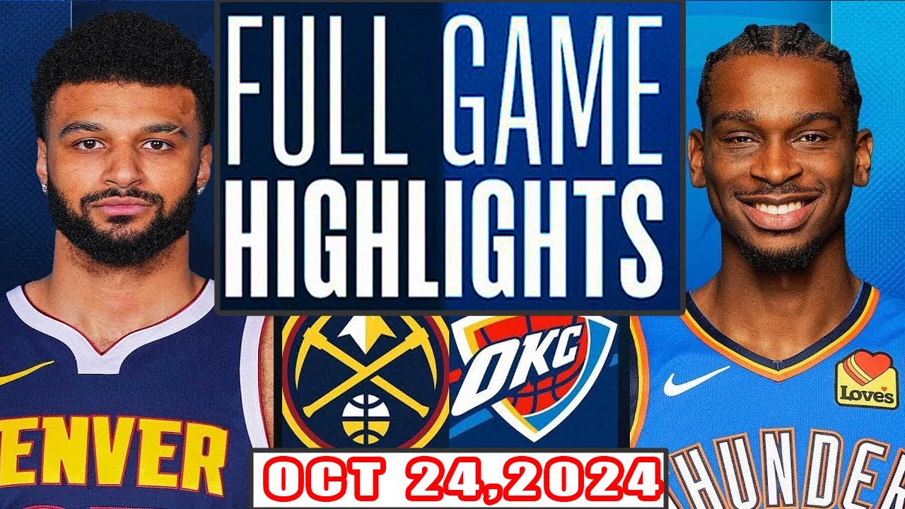 Denver Nuggets Vs Oklahoma City Thunder FULL GAME Highlights Oct 24,2024 season