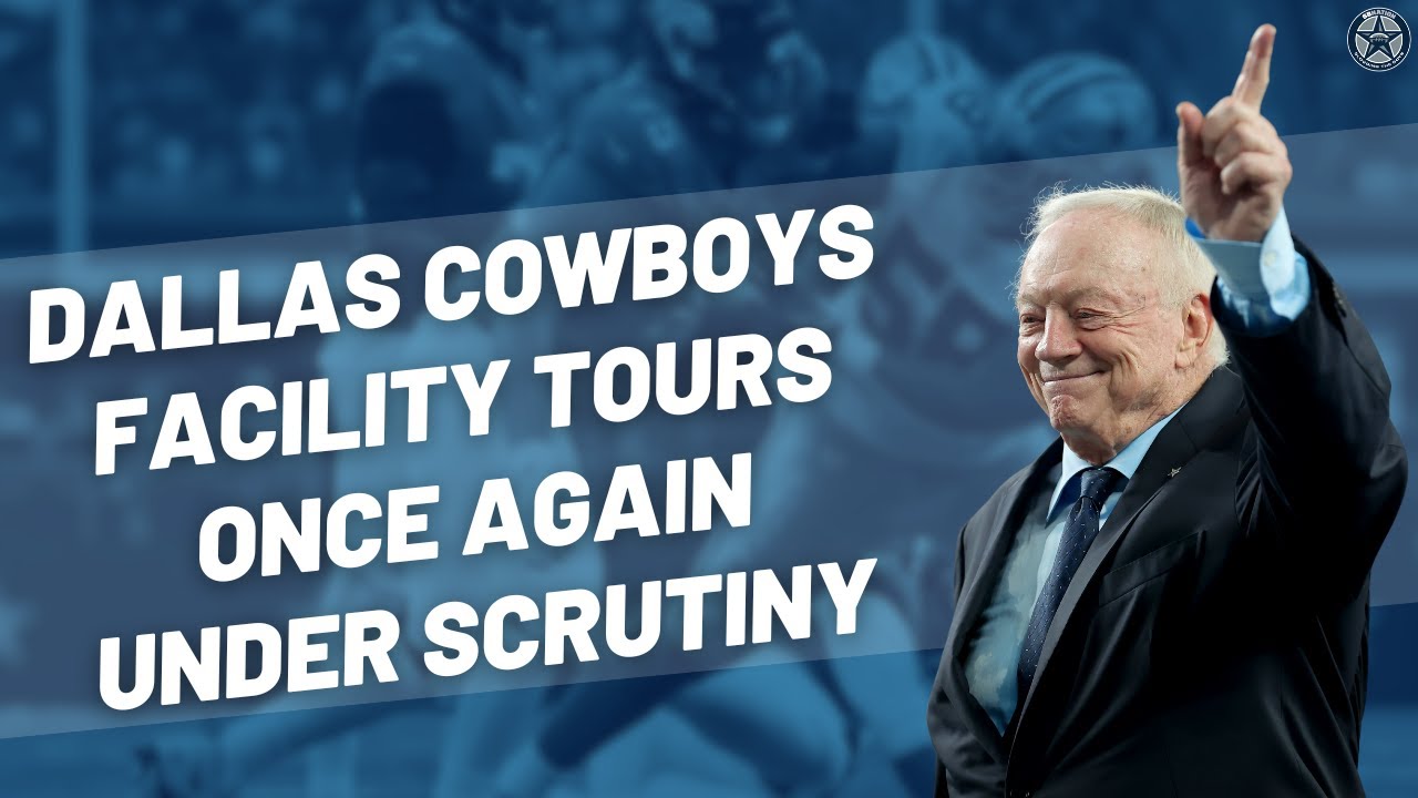 Dallas Cowboys Facility Tours Once Again Under Scrutiny | Blogging The Boys