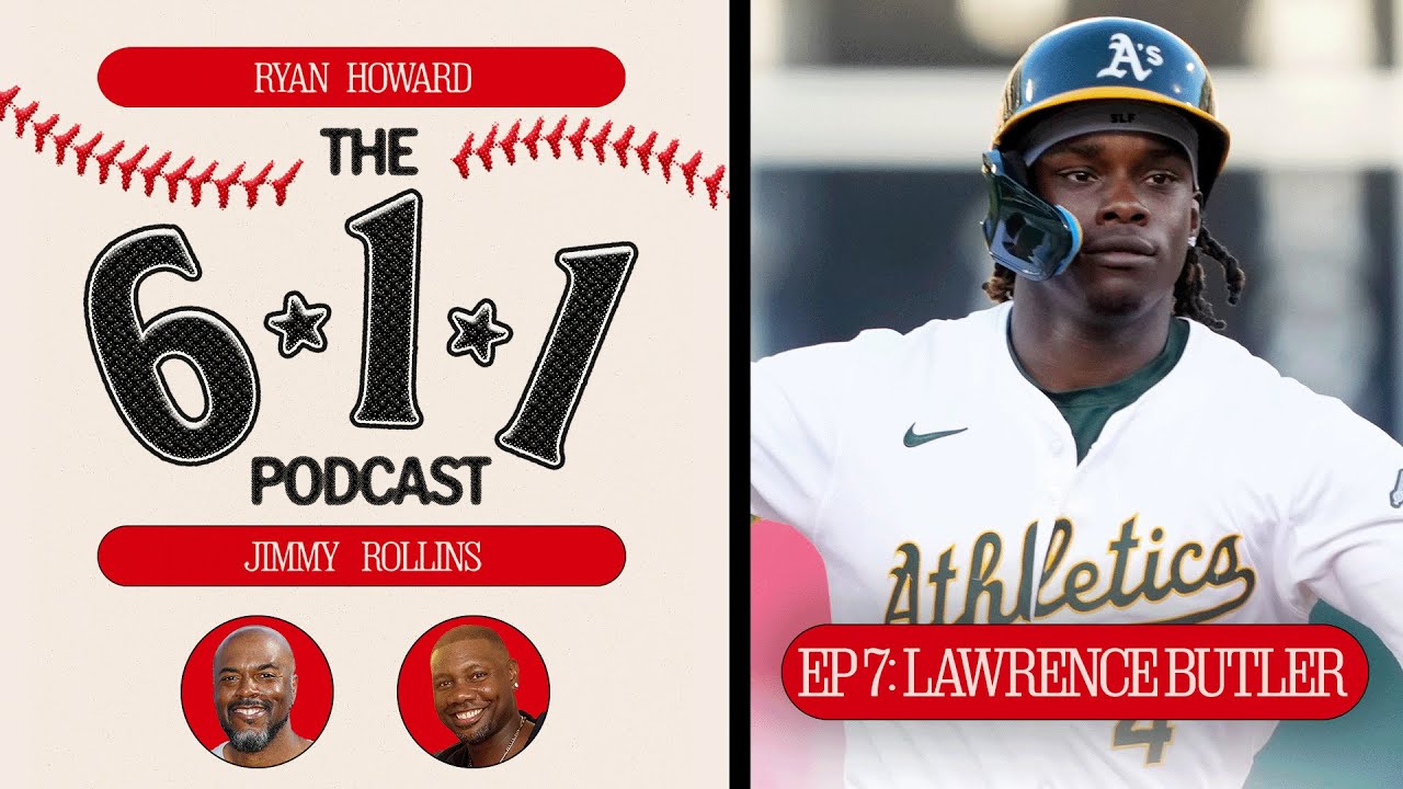 The 6-1-1 Podcast with Jimmy Rollins & Ryan Howard: A's star Lawrence Butler joins!