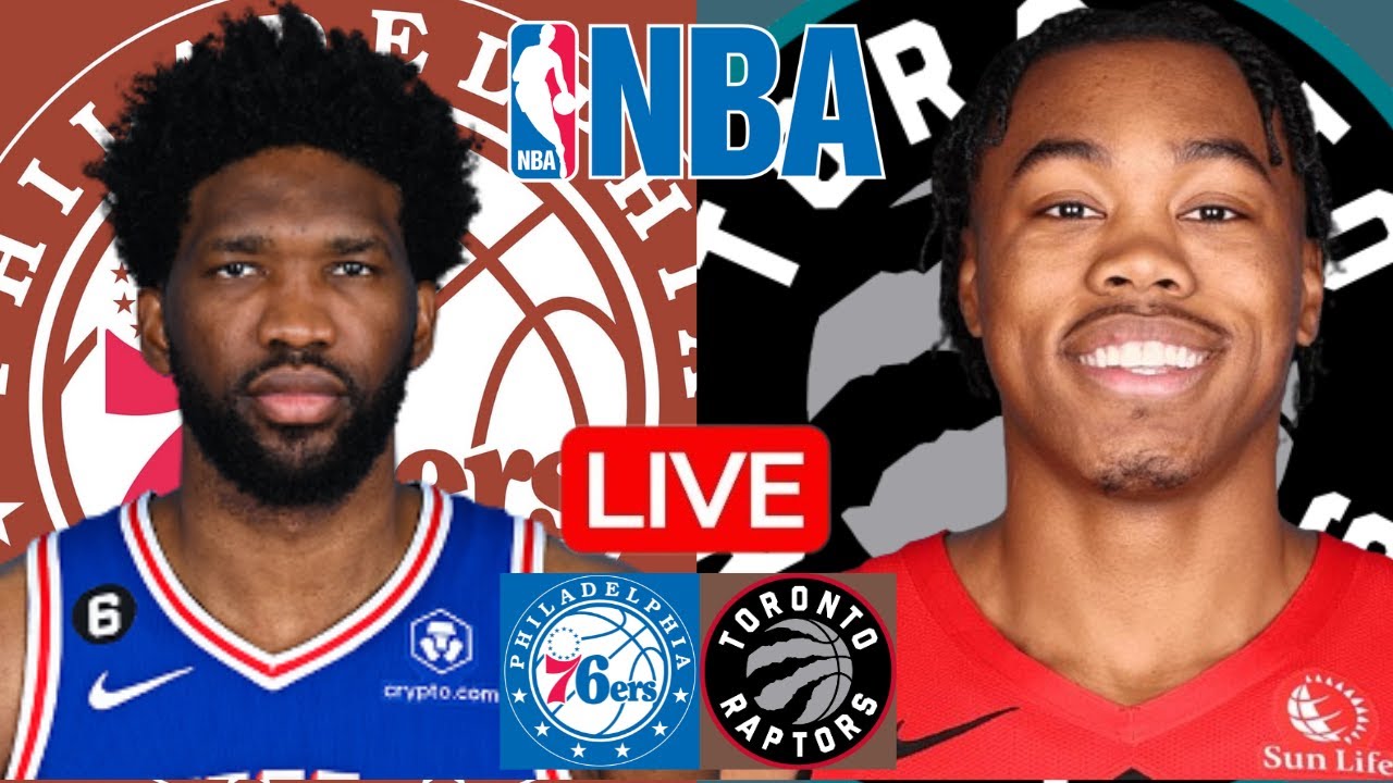 LIVE: PHILADELPHIA 76ERS vs TORONTO RAPTORS | NBA | PLAY BY PLAY | SCOREBOARD