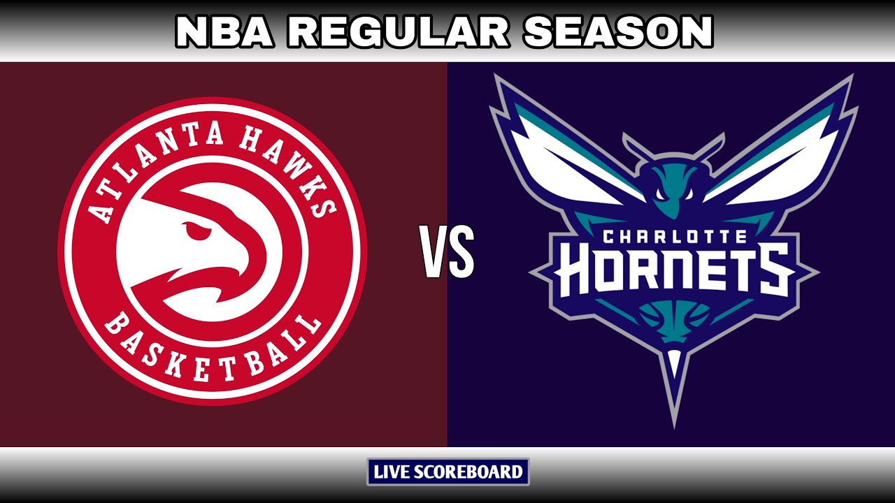 ATLANTA HAWKS vs CHARLOTTE HORNETS | NBA LIVE SCOREBOARD