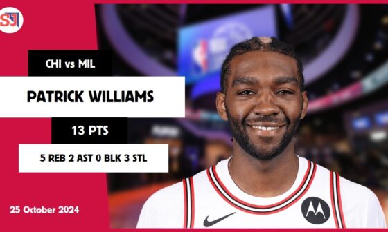 PATRICK WILLIAMS 13 PTS 5 REB 2 AST 0 BLK 3 STL | vs MIL 25 Oct 24-25 CHI Player Highlights