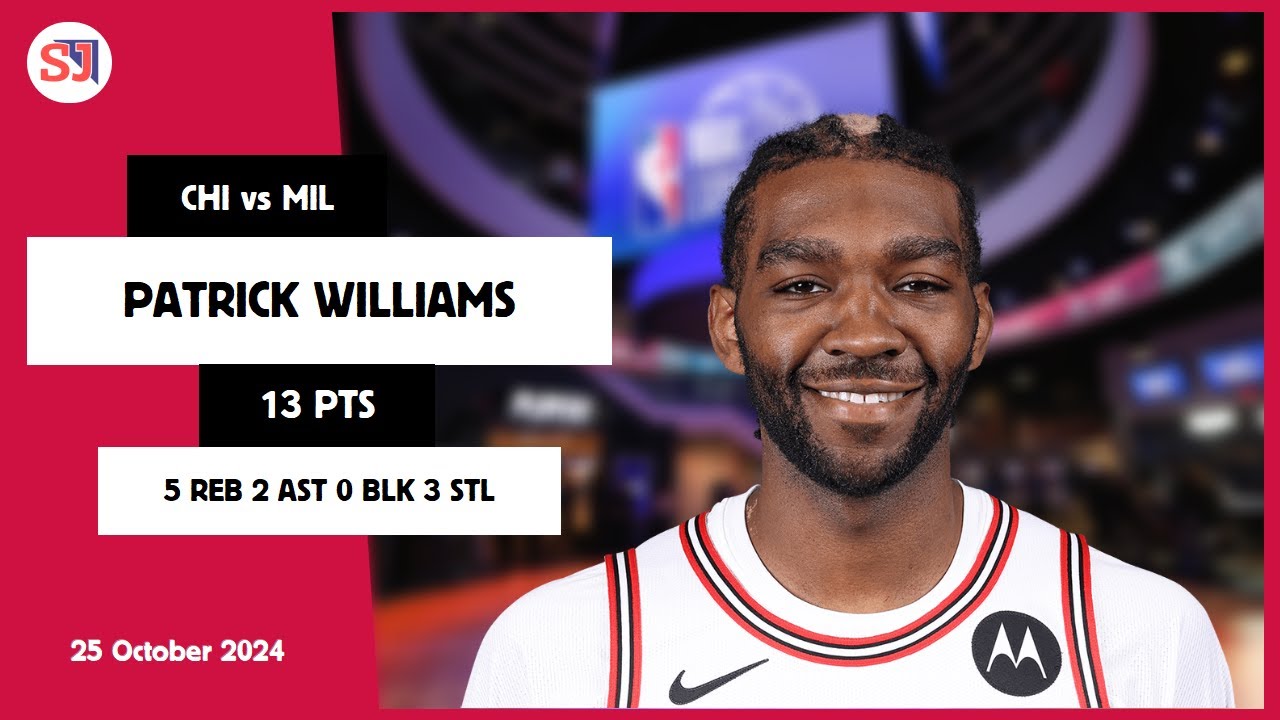 PATRICK WILLIAMS 13 PTS 5 REB 2 AST 0 BLK 3 STL | vs MIL 25 Oct 24-25 CHI Player Highlights