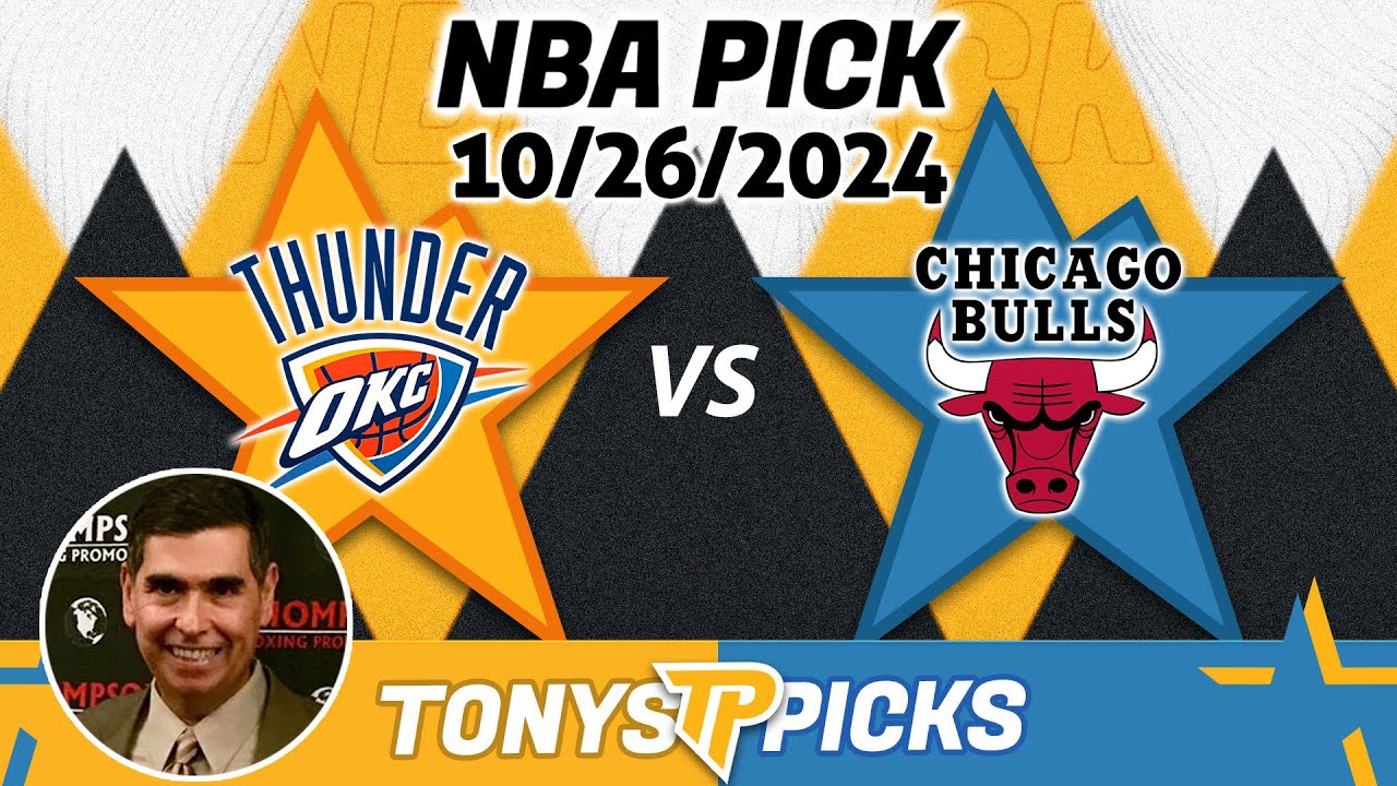 Oklahoma City Thunder vs. Chicago Bulls Pick 10/26/24 NBA Predictions