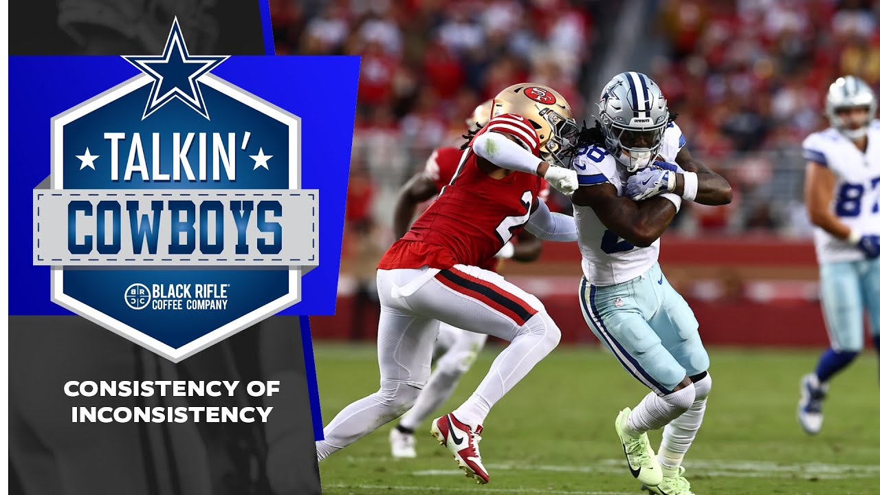 Talkin' Cowboys: Consistency of Inconsistency | Dallas Cowboys 2024