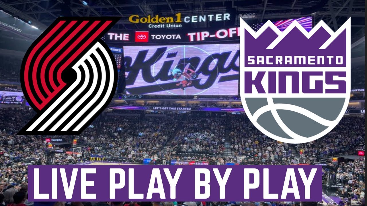 Portland Trail Blazers vs Sacramento Kings Live Play-by-Play & Game Audio