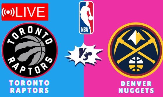 🔴LIVE : Toronto Raptors vs Denver Nuggets | NBA Basketball Match Live SCORE Update