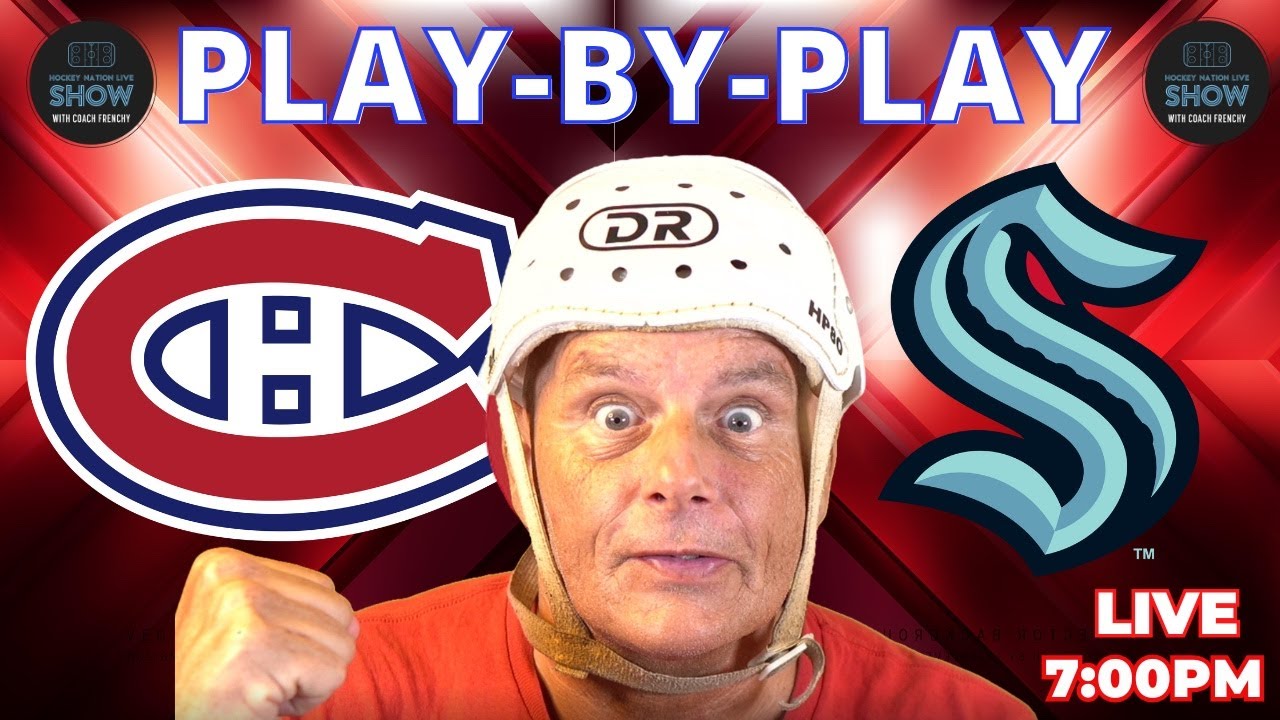 NHL GAME PLAY BY PLAY: KRAKEN VS CANADIENS