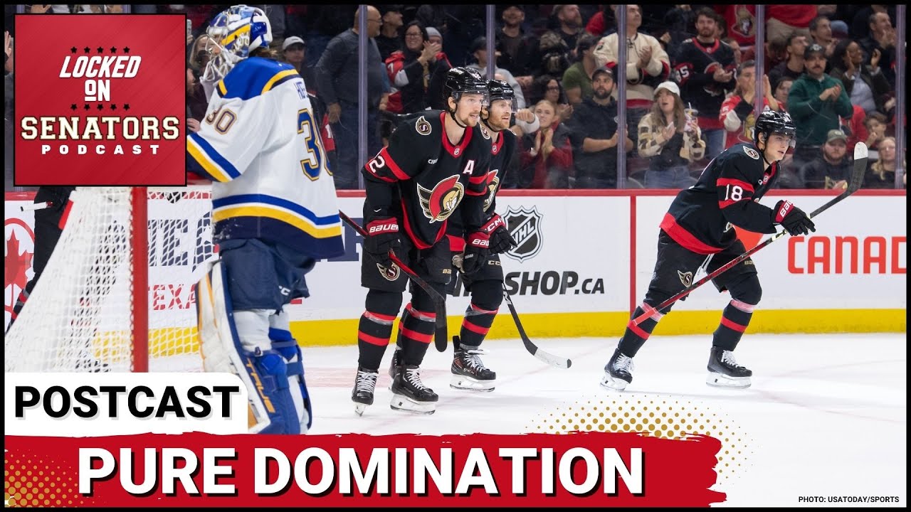 POSTCAST: OTTAWA SENATORS POWER PAST ST LOUIS BLUES IN DOMINANT WIN