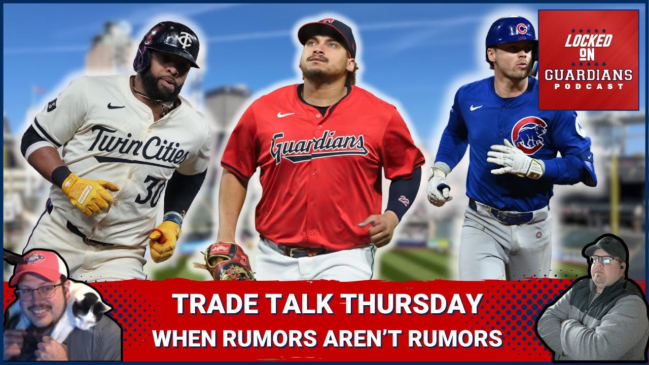 Cleveland Guardians Trade Rumors: When Rumors Aren't Rumors and What Makes a Josh Naylor Trade Work?