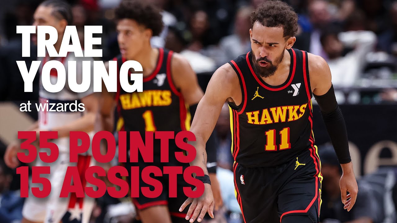 Trae Young delivers 35 points & 15 assists at Wizards