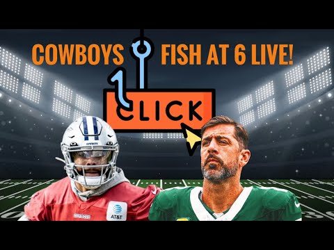 The ClickBait #Cowboys ? And Nothing More? Fish at 6 Live!