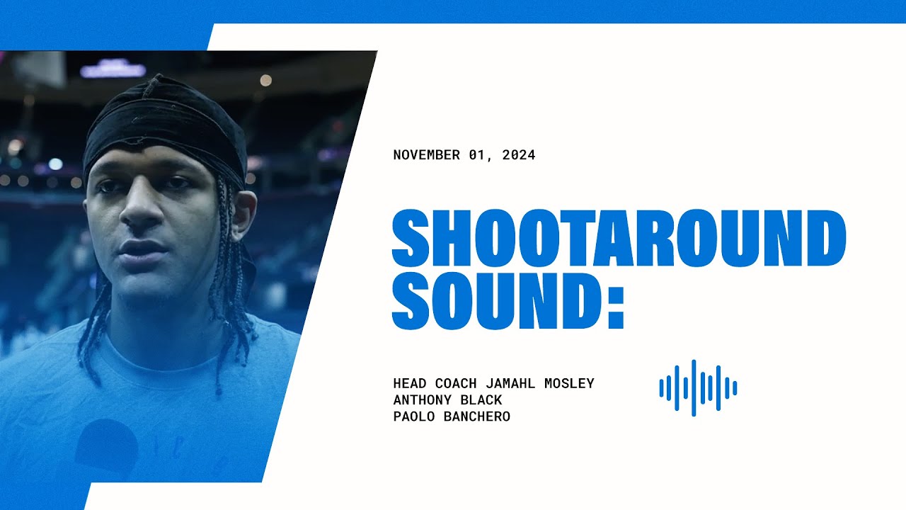 SHOOTAROUND SOUND: COACH MOSE, ANTHONY BLACK & PAOLO BANCHERO