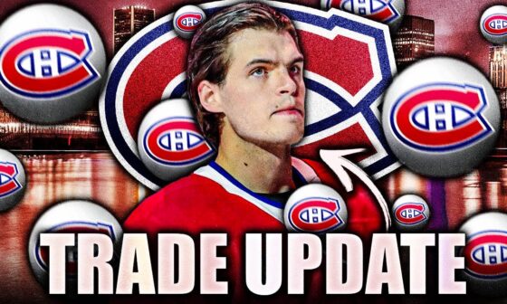 HUGE HABS TRADE UPDATE: CANADIENS IN THE DANGER ZONE + PLAYERS DRAWING LOTS OF TRADE INTEREST