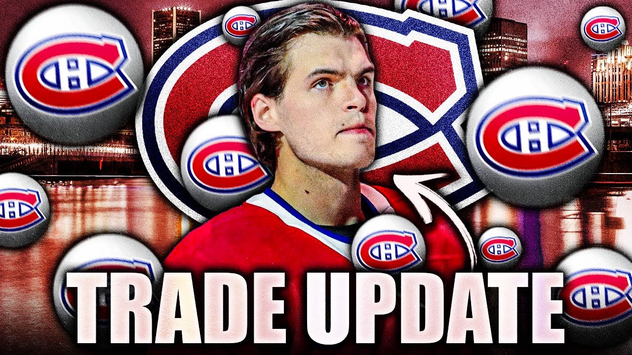 HUGE HABS TRADE UPDATE: CANADIENS IN THE DANGER ZONE + PLAYERS DRAWING LOTS OF TRADE INTEREST