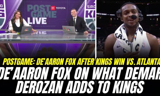 De'Aaron Fox on DeMar DeRozan's impact & the Sacramento Kings win over the Hawks