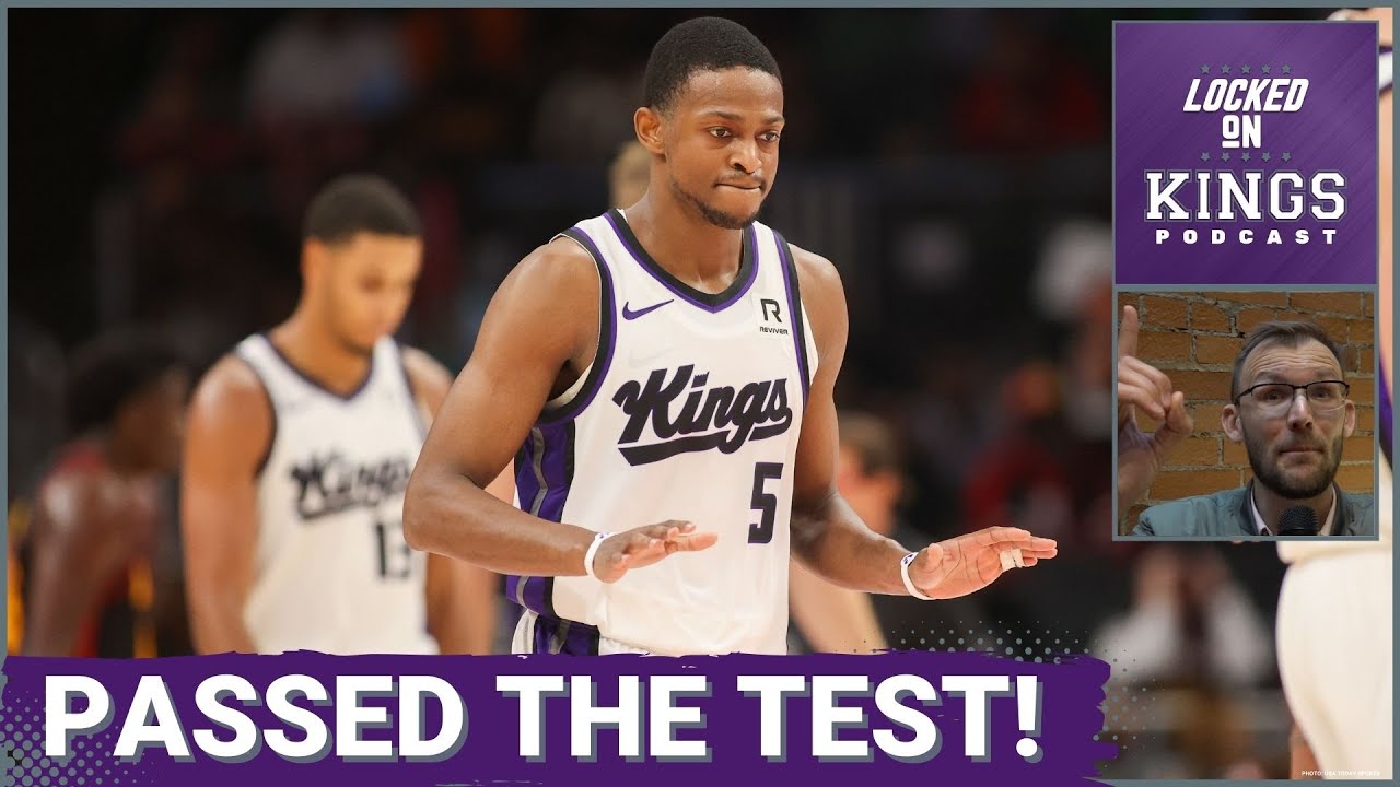 The Sacramento Kings Pass the Test in Atlanta | Locked On Kings