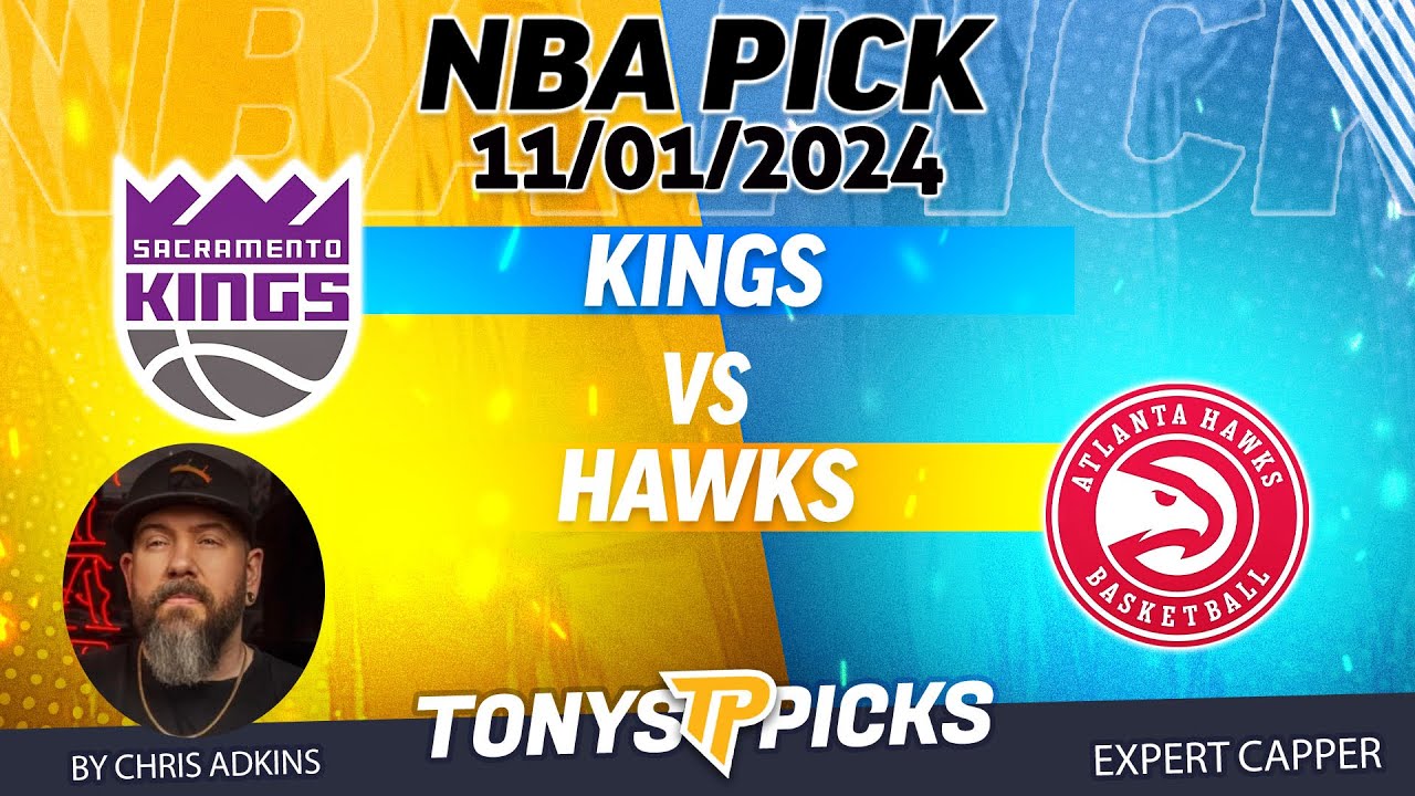 Sacramento Kings vs Atlanta Hawks 11/1/24 NBA Picks & Predictions by Chris Adkins,