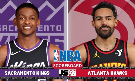 Sacramento Kings Vs Atlanta Hawks | NBA Live Play-By-Play Scoreboard 2024