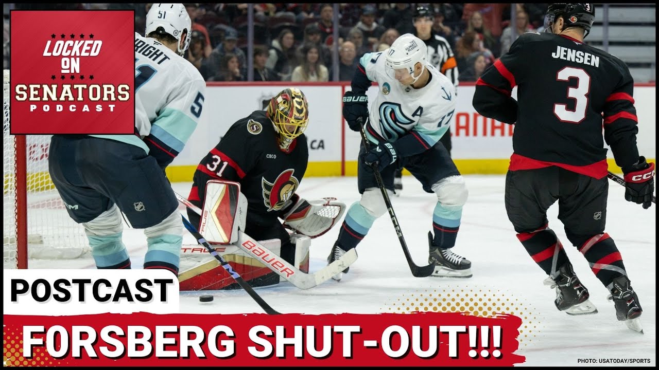 POSTCAST: ANTON FORSBERG BRILLIANT IN OTTAWA SENATORS SHUT-OUT WIN OVER SEATTLE KRAKEN