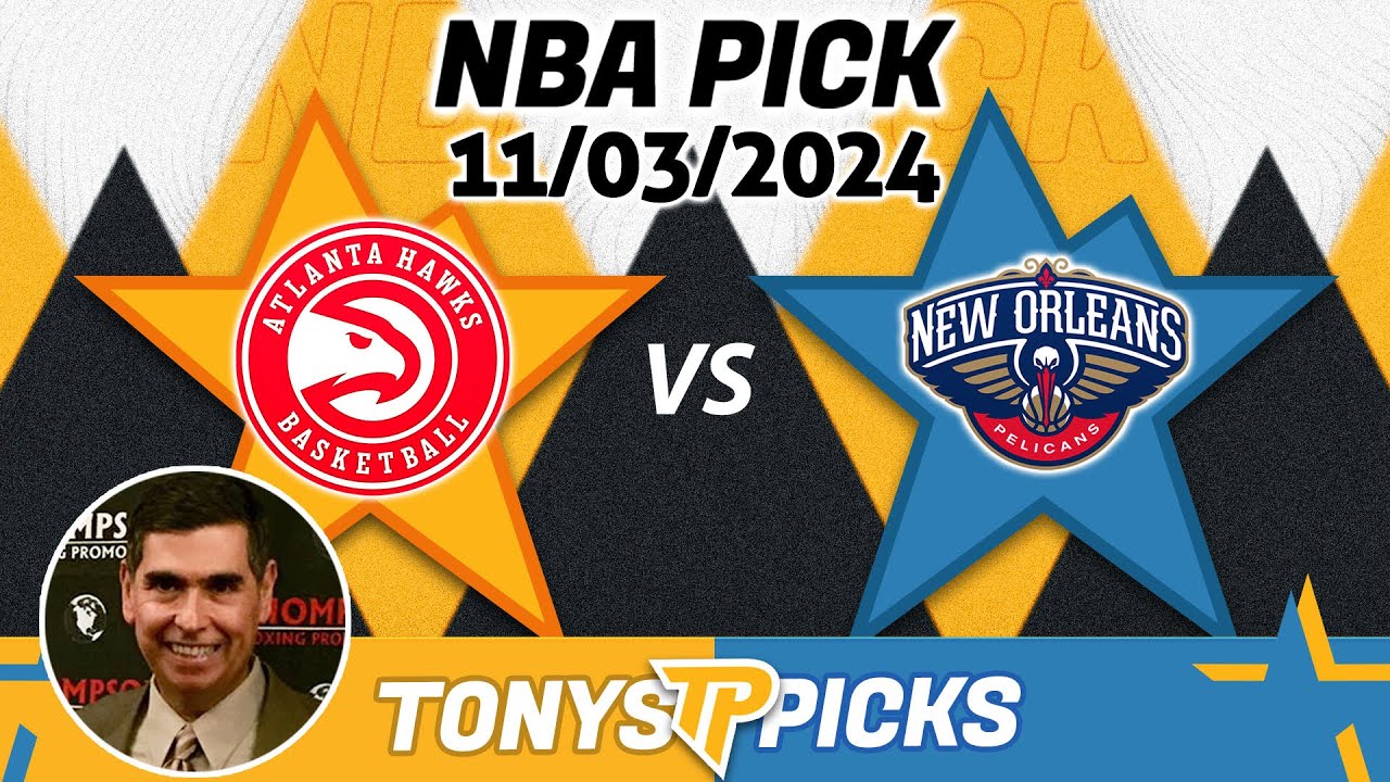 Atlanta Hawks vs New Orleans Pelicans Pick 11/3/24 NBA Betting Pick