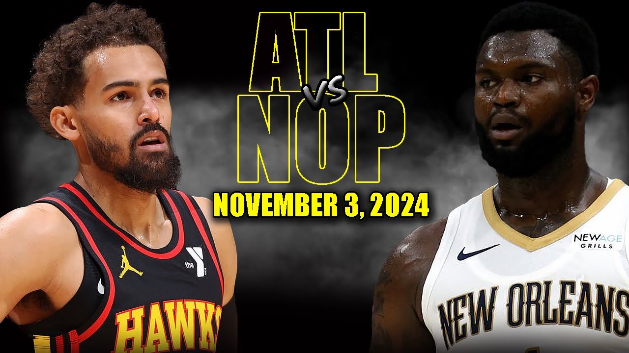 Atlanta Hawks vs New Orleans Pelicans Full Game Highlights - November 3, 2024 | 2024-25 NBA Season