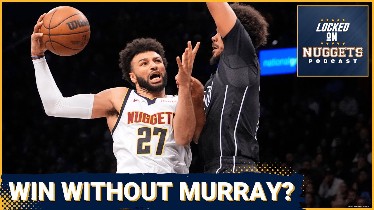 Can Nuggets play better without Jamal Murray?