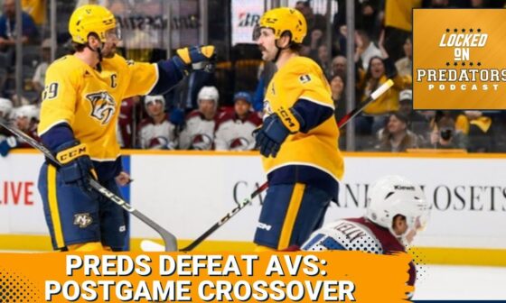 Nashville Predators Get Win Over Colorado Avalanche: Special Postgame Crossover Conversation!